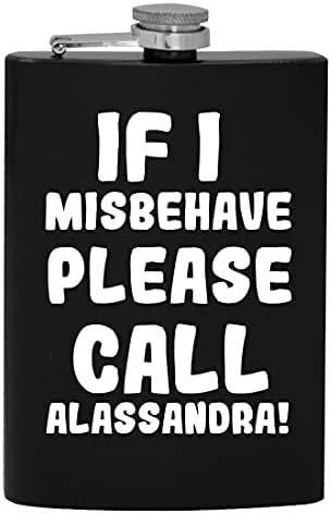 Ако аз ще се държат зле, моля, обадете се Алассандре - фляжка за алкохол обем 8 грама