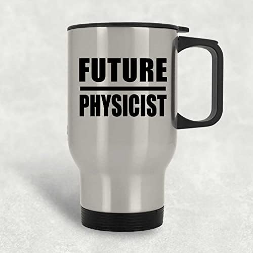 Designsify Future Physicist, Сребърен Пътна Чаша 14 грама, на Изолиран Чаша от Неръждаема Стомана, Подаръци