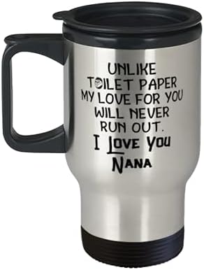 Пътна чаша Nana, ЗА РАЗЛИКА ОТ ТОАЛЕТНА ХАРТИЯ, ЛЮБОВТА МИ КЪМ ВАС НИКОГА НЕ ИЗСЪХВА, Обичам Те, Нана, Сребърна